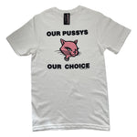 Load image into Gallery viewer, OUR P*SSYS OUR CHOICE TEE.
