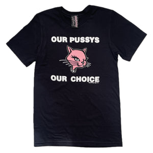OUR P*SSYS OUR CHOICE TEE.